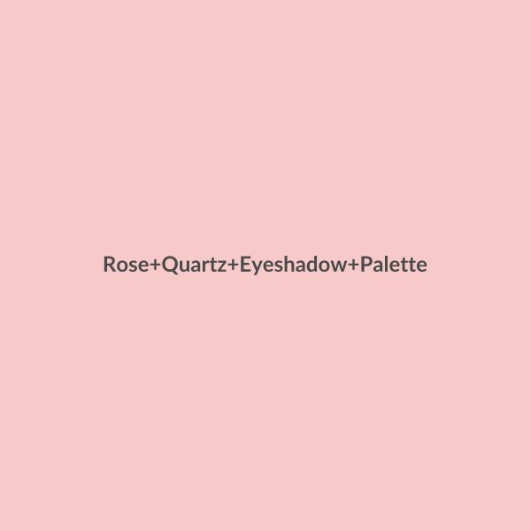 Rose Quartz Eyeshadow Palette